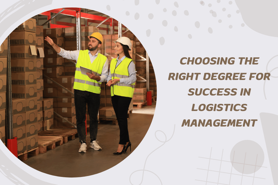 Choosing the Right Degree for Success in Logistics Management
