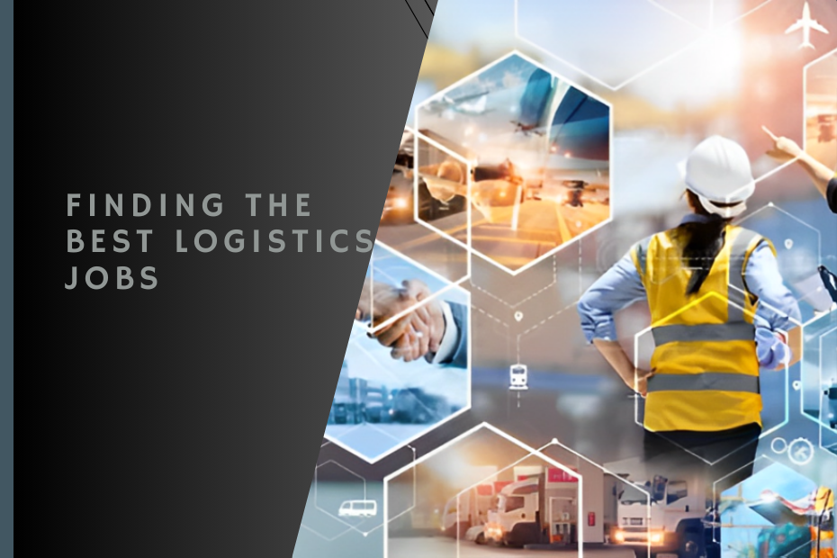 Finding the Best Logistics Jobs