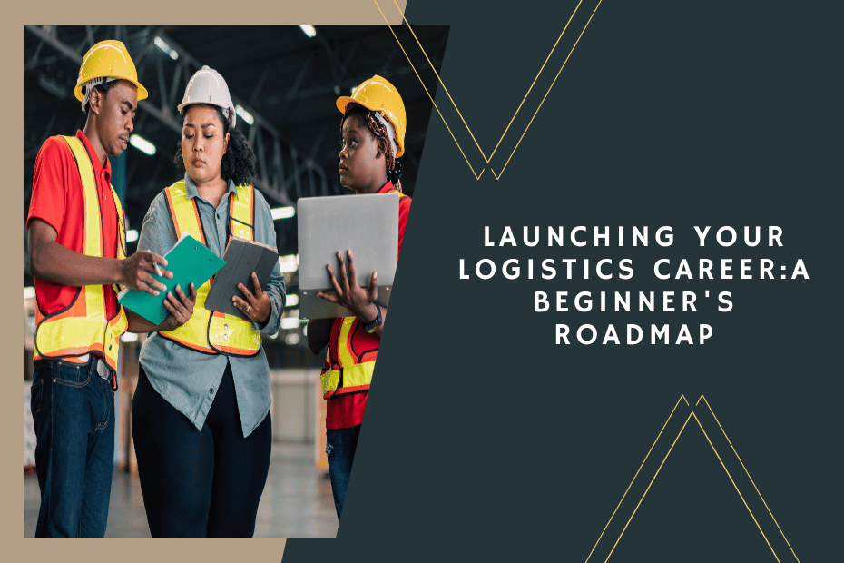 Launching Your Logistics Career_ A Beginner's Roadmap
