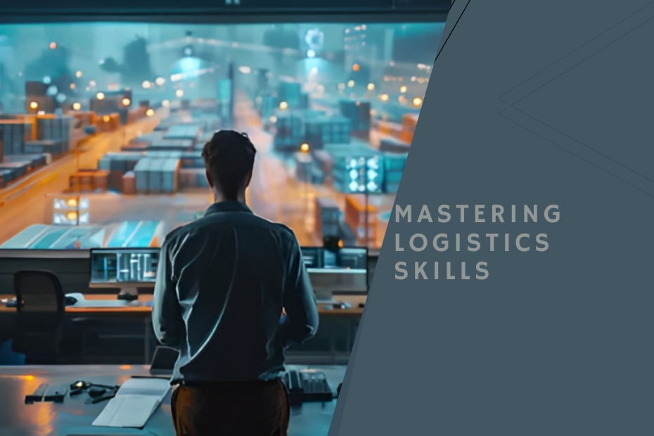 Mastering Logistics Skills
