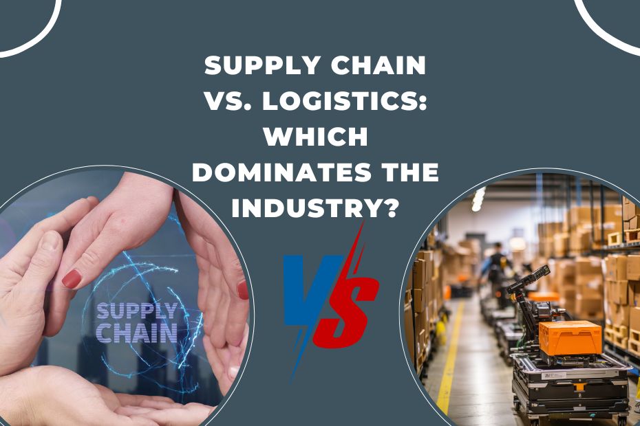 Supply Chain vs. Logistics: Which Dominates the Industry?
